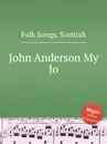 John Anderson My Jo. Scottish Folk Songs - Anonymous