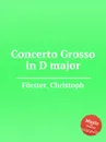 Concerto Grosso in D major - C. Förster