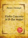 Violin Concerto in B-flat major - C. Förster