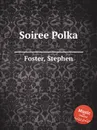 Soiree Polka - S. Foster