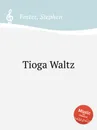 Tioga Waltz - S. Foster