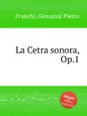 La Cetra sonora, Op.1 - G.P. Franchi