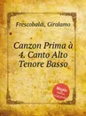 Canzon Prima a 4. Canto Alto Tenore Basso - G. Frescobaldi