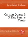 Canzon Quarta a 3. Due Bassi e Canto - G. Frescobaldi