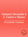 Canzon Seconda a 2. Canto e Basso - G. Frescobaldi