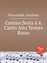 Canzon Sesta a 4. Canto Alto Tenore Basso - G. Frescobaldi