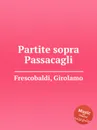 Partite sopra Passacagli - G. Frescobaldi