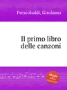 Il primo libro delle canzoni - G. Frescobaldi
