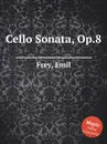 Cello Sonata, Op.8 - E. Frey