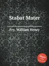 Stabat Mater - W.H. Fry