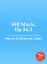 Hilf Maria, Op.36/2 - E. Fuchs-Schönbach