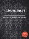 4 Lieder, Op.64 - E. Fuchs-Schönbach