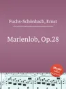 Marienlob, Op.28 - E. Fuchs-Schönbach