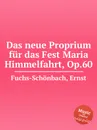Das neue Proprium fur das Fest Maria Himmelfahrt, Op.60 - E. Fuchs-Schönbach