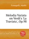 Melodia Variata on Verdi's 'La Traviata', Op.98 - A. Fumagalli