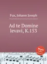 Ad te Domine levavi, K.153 - J.J. Fux