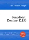 Benedixisti Domine, K.150 - J.J. Fux