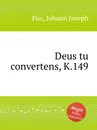 Deus tu convertens, K.149 - J.J. Fux