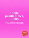 Dicite pusillanimes, K.286 - J.J. Fux