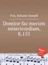 Domine fac mecum misericordiam, K.155 - J.J. Fux