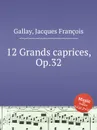 12 Grands caprices, Op.32 - J.F. Gallay