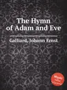 The Hymn of Adam and Eve - J.E. Galliard