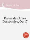 Danse des Ames Dessechees, Op.17 - A. Garnier