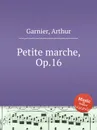 Petite marche, Op.16 - A. Garnier