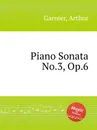 Piano Sonata No.3, Op.6 - A. Garnier