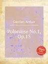 Polonaise No.1, Op.13 - A. Garnier