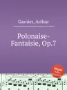 Polonaise-Fantaisie, Op.7 - A. Garnier