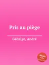 Pris au piege - A. Gedalge