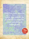 Livre des pieces de clavecin de tous les tons naturels et transposez - J.N. Geoffroy