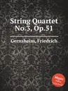 String Quartet No.3, Op.51 - F. Gernsheim