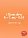 6 Ecossaises for Piano, G.93 - G. Gerson