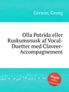 Olla Potrida eller Ruskumsnusk af Vocal-Duetter med Claveer-Accompagnement - G. Gerson