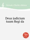 Deus judicium tuum Regi da - Ch.H. Gervais