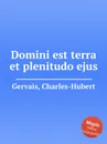 Domini est terra et plenitudo ejus - Ch.H. Gervais