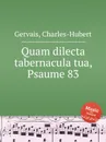 Quam dilecta tabernacula tua, Psaume 83 - Ch.H. Gervais