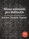 Missa solemnis pro defunctis - F.A. Gevaert