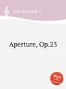 Aperture, Op.23 - K.J. Gill