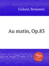 Au matin, Op.83 - B. Godard