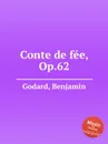 Conte de fee, Op.62 - B. Godard