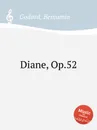 Diane, Op.52 - B. Godard