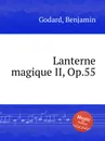 Lanterne magique II, Op.55 - B. Godard