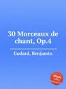 30 Morceaux de chant, Op.4 - B. Godard