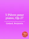 3 Pieces pour piano, Op.27 - B. Godard
