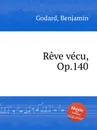 Reve vecu, Op.140 - B. Godard