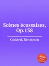 Scenes ecossaises, Op.138 - B. Godard