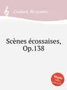 Scenes ecossaises, Op.138 - B. Godard
